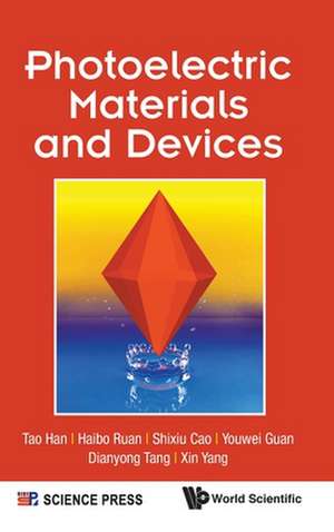 PHOTOELECTRIC MATERIALS AND DEVICES de Haibo Ruan Shixiu Cao Youwei Tao Han