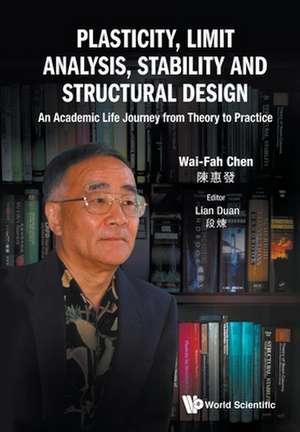 PLASTICITY, LIMIT ANALYSIS, STABILITY AND STRUCTURAL DESIGN de Wai-Fah Chen & Lian Duan