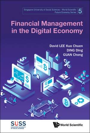 Financial Management in the Digital Economy de Ding Ding & Chong G David Kuo Chuen Lee