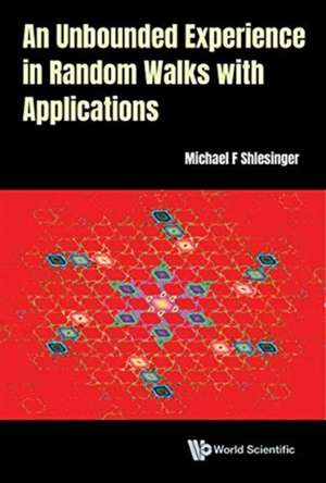 UNBOUNDED EXPERIENCE IN RANDOM WALKS WITH APPLICATIONS, AN de Michael F Shlesinger