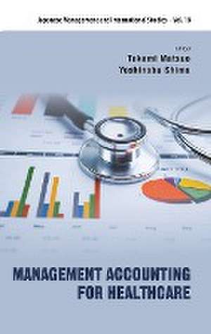 MANAGEMENT ACCOUNTING FOR HEALTHCARE de Takami Matsuo & Yoshinobu Shima