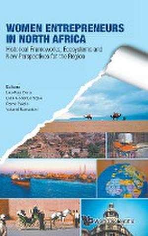 Women Entrepreneurs in North Africa: Historical Frameworks, Ecosystems and New Perspectives for the Region de Leo-Paul Dana