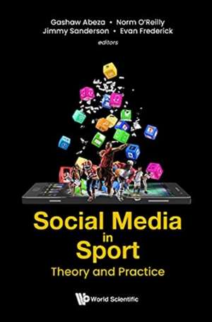 Social Media in Sport: Theory and Practice de Gashaw Abeza