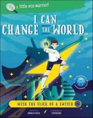 I Can Change the World... with the Flick of a Switch de Ronald Wai Hong Chan