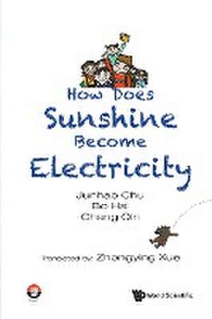 HOW DOES SUNSHINE BECOME ELECTRICITY de Bo Hai Chang Qin Zhongying Junhao Chu