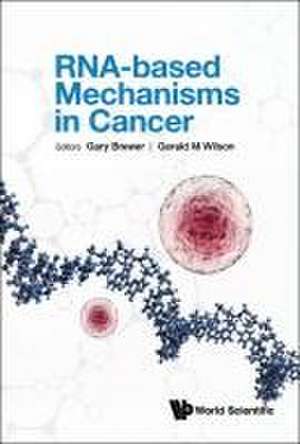 RNA-BASED MECHANISMS IN CANCER de Gary Brewer & Gerald M Wilson