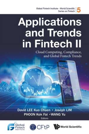 APPLICATIONS AND TRENDS IN FINTECH II de Joseph Lim & Kok F David Kuo Chuen Lee