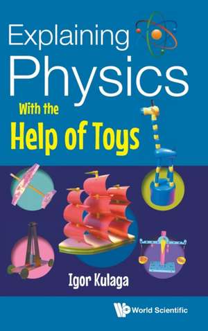 EXPLAINING PHYSICS WITH THE HELP OF TOYS de Igor Kulaga