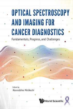 OPTICAL SPECTROSCOPY AND IMAGING FOR CANCER DIAGNOSTICS de Noureddine Melikechi