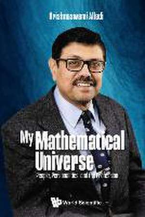 My Mathematical Universe: People, Personalities, and the Profession de Krishnaswami Alladi