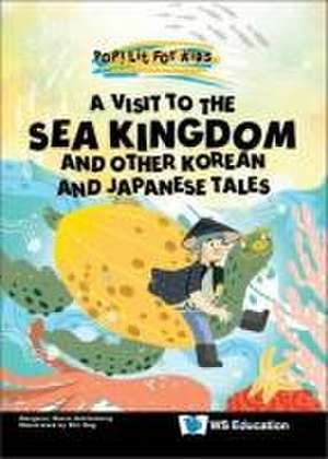 Visit to the Sea Kingdom, A: And Other Korean and Japanese Tales de Margerie Maria Kahlenberg