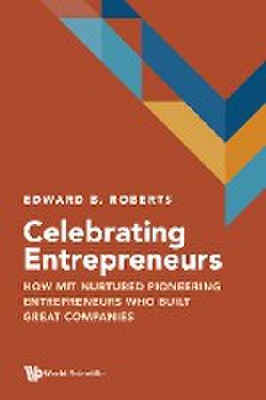 CELEBRATING ENTREPRENEURS de Edward B Roberts