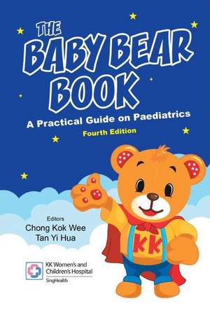 Baby Bear Book, The: A Practical Guide on Paediatrics (Fourth Edition) de Kok Wee Chong