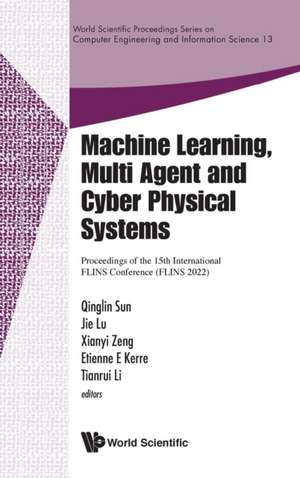 MACHINE LEARNING, MULTI AGENT AND CYBER PHYSICAL SYSTEMS de Jie Lu Xianyi Zeng Etienn Qinglin Sun