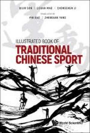 ILLUSTRATED BOOK OF TRADITIONAL CHINESE SPORT de Lijuan Mao Chongshen Li Qilin Sun