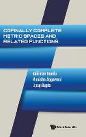 COFINALLY COMPLETE METRIC SPACES AND RELATED FUNCTIONS de Manisha Aggarwal Lipsy G Subiman Kundu