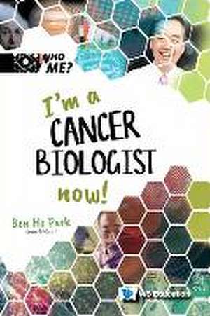 I'm a Cancer Biologist Now! de Ben Ho Park