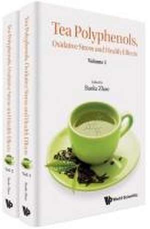 Tea Polyphenols, Oxidative Stress and Health Effects (in 2 Volumes) de Baolu Zhao