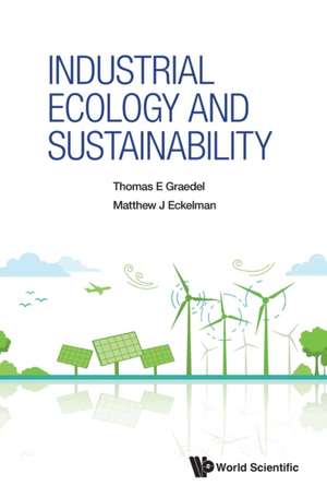 INDUSTRIAL ECOLOGY AND SUSTAINABILITY de Matthew J Eckelman Thomas E Graedel