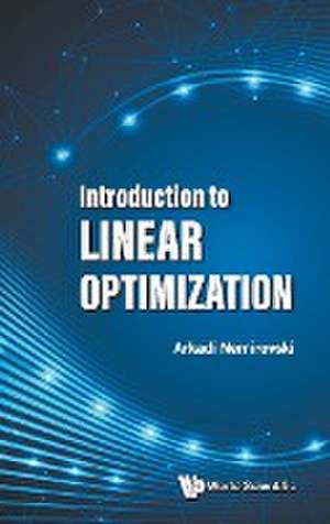 INTRODUCTION TO LINEAR OPTIMIZATION de Arkadi Nemirovski