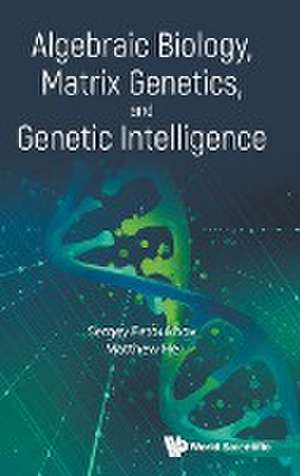 ALGEBRAIC BIOLOGY, MATRIX GENETICS, AND GENETIC INTELLIGENCE de Matthew He Sergey Petoukhov