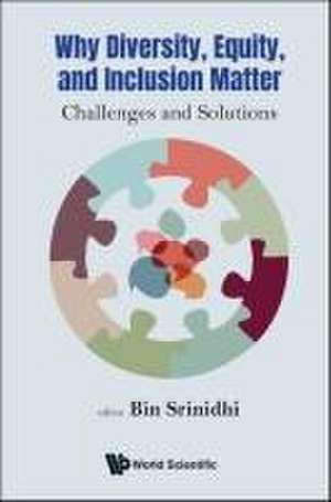 Why Diversity, Equity, and Inclusion Matter: Challenges and Solutions de Bin Srinidhi