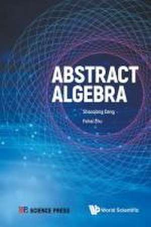 ABSTRACT ALGEBRA de Fuhai Zhu Shaoqiang Deng