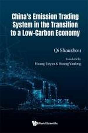 CHINA EMISSION TRADING SYSTEM TRANSITION LOW-CARBON ECONOMY de Taiyan Huang Yanfeng Huang Shaozhou Qi