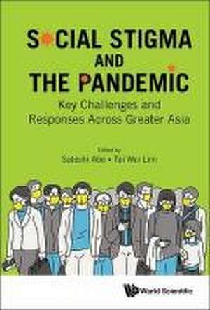 Social Stigma and the Pandemic: Key Challenges and Responses Across Greater Asia de Satoshi Abe