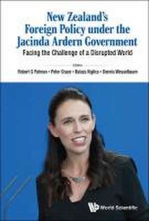 NEW ZEALAND'S FOREIGN POLICY UNDER JACINDA ARDERN GOVERNMENT de Peter Grace Balazs Kig Robert G Patman