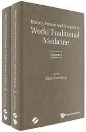 History, Present and Prospect of World Traditional Medicine (in 2 Volumes) de Yuandong Shen