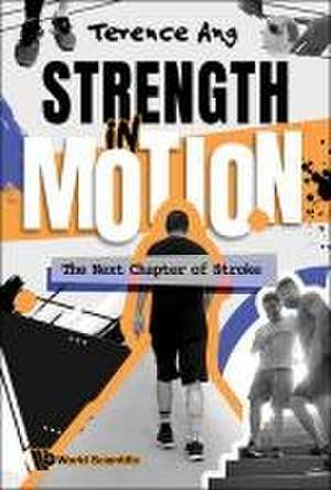 STRENGTH IN MOTION de Terence Ang