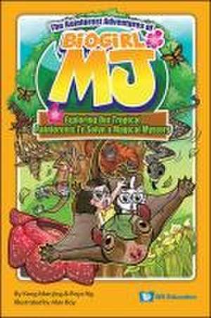 Rainforest Adventures of Biogirl Mj, The: Exploring Our Tropical Rainforests to Solve a Magical Mystery de Man Jing Kong