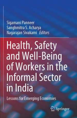 Health, Safety and Well-Being of Workers in the Informal Sector in India: Lessons for Emerging Economies de Sigamani Panneer