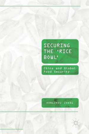 Securing the ‘Rice Bowl’: China and Global Food Security de Hongzhou Zhang