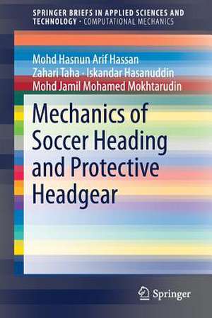 Mechanics of Soccer Heading and Protective Headgear de Mohd Hasnun Arif Hassan