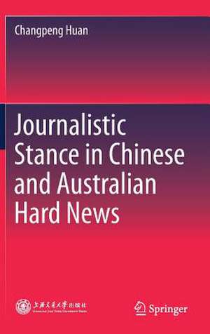 Journalistic Stance in Chinese and Australian Hard News de Changpeng Huan