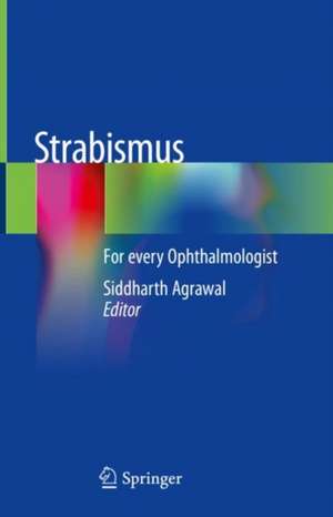 Strabismus: For every Ophthalmologist de Siddharth Agrawal