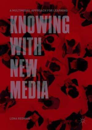 Knowing with New Media: A Multimodal Approach for Learning de Lena Redman