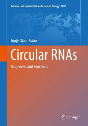 Circular RNAs: Biogenesis and Functions de Junjie Xiao