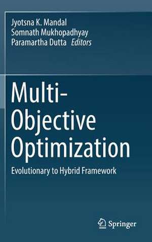 Multi-Objective Optimization: Evolutionary to Hybrid Framework de Jyotsna K. Mandal