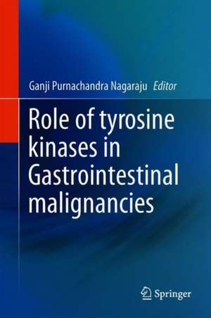 Role of Tyrosine Kinases in Gastrointestinal Malignancies de Ganji Purnachandra Nagaraju