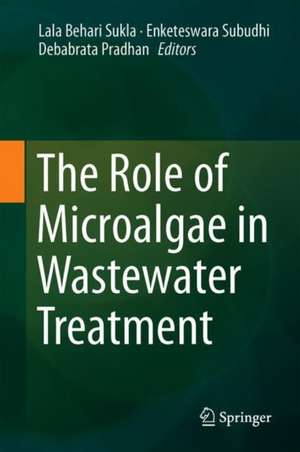 The Role of Microalgae in Wastewater Treatment de Lala Behari Sukla