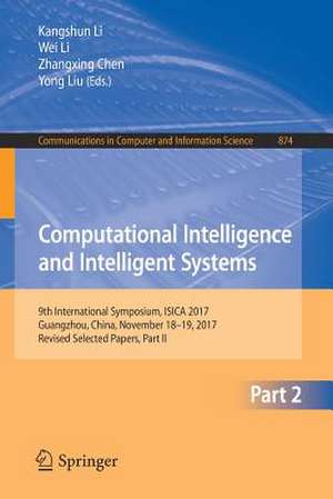 Computational Intelligence and Intelligent Systems: 9th International Symposium, ISICA 2017, Guangzhou, China, November 18–19, 2017, Revised Selected Papers, Part II de Kangshun Li