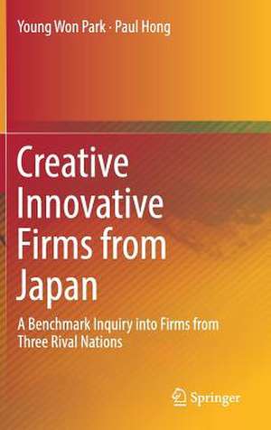 Creative Innovative Firms from Japan: A Benchmark Inquiry into Firms from Three Rival Nations de Young Won Park