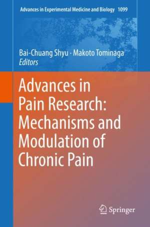 Advances in Pain Research: Mechanisms and Modulation of Chronic Pain de Bai-Chuang Shyu