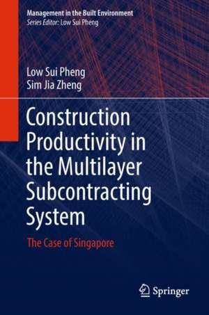 Construction Productivity in the Multilayer Subcontracting System: The Case of Singapore de Low Sui Pheng