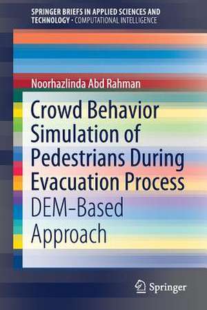 Crowd Behavior Simulation of Pedestrians During Evacuation Process: DEM-Based Approach de Noorhazlinda Abd Rahman