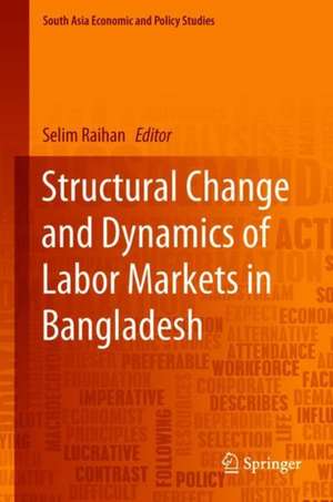 Structural Change and Dynamics of Labor Markets in Bangladesh de Selim Raihan