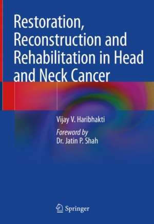 Restoration, Reconstruction and Rehabilitation in Head and Neck Cancer de Vijay V. Haribhakti